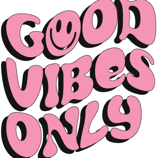 Good Vibes Only