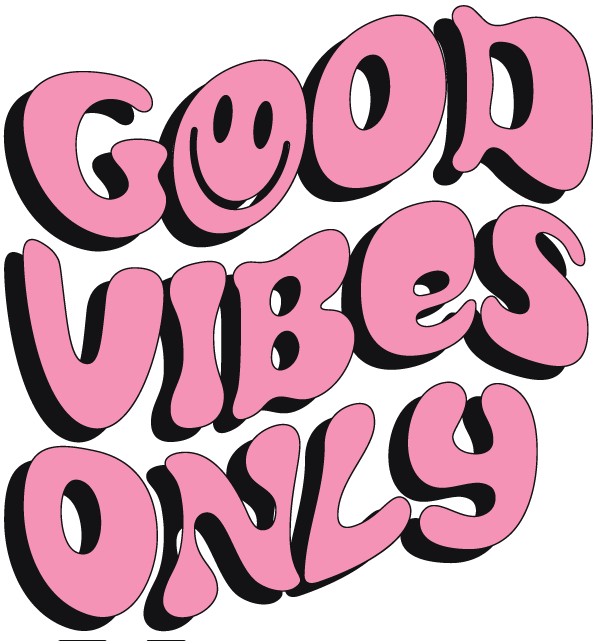 Good Vibes Only